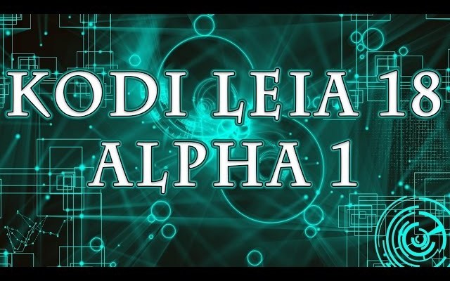 Kodi 18 Leia Alpha Download